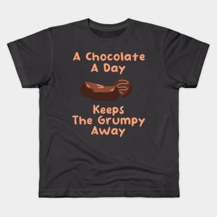 A Chocolate A Day Keeps the Grumpy Away Kids T-Shirt